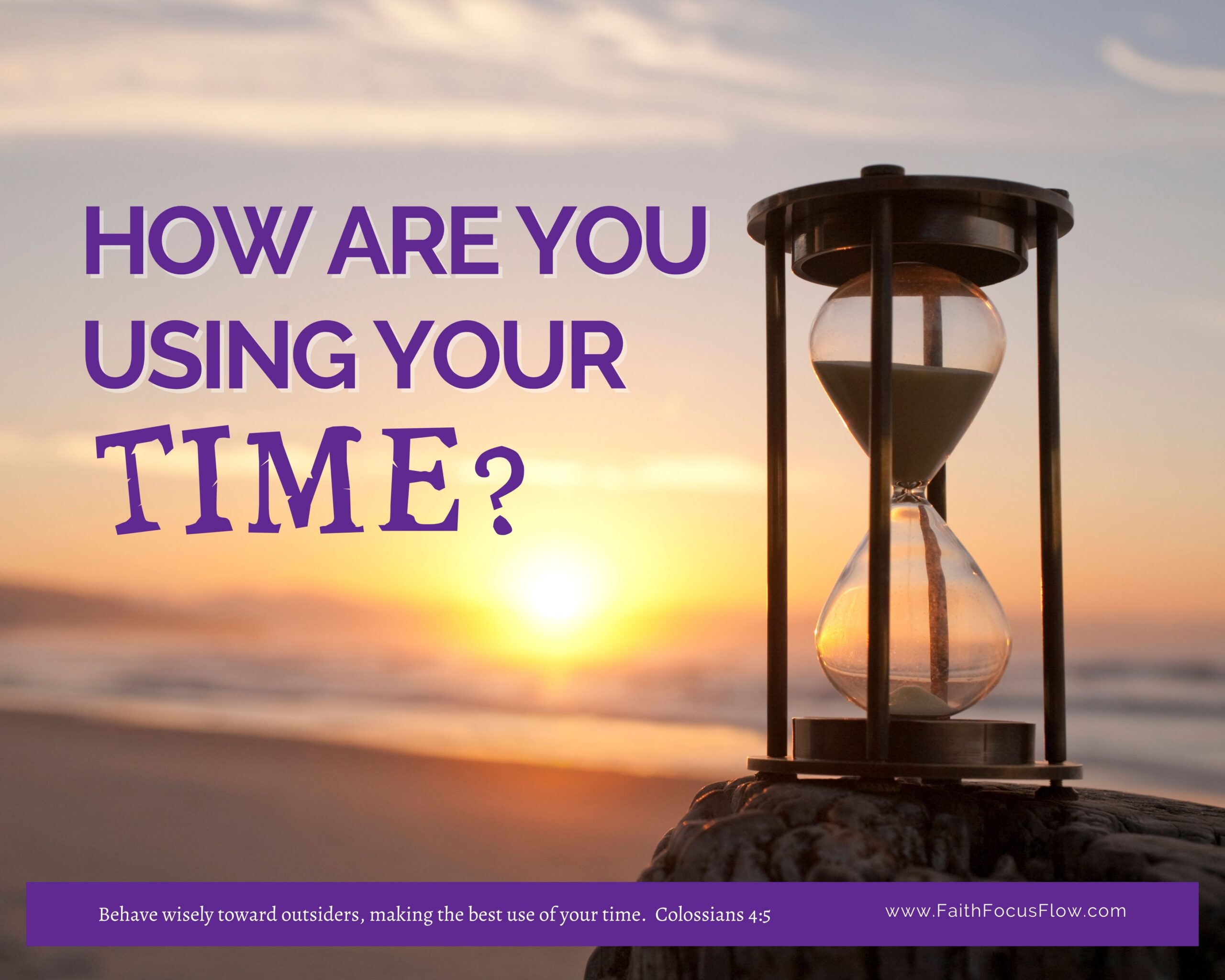 How are you using your time? | FaithFocusFlow®