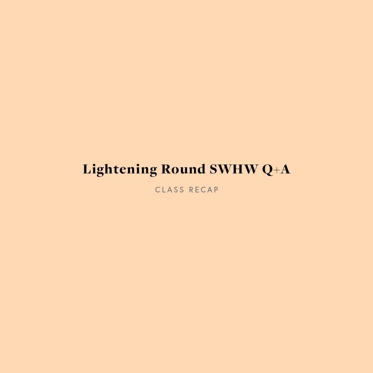 Lightening Round SWHW Q+A