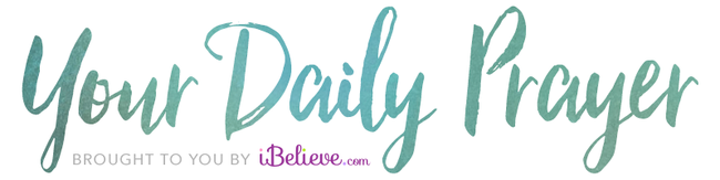 A Prayer for Restored Faith - Your Daily Prayer - June 12