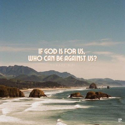 If God is for us, who can be against us?