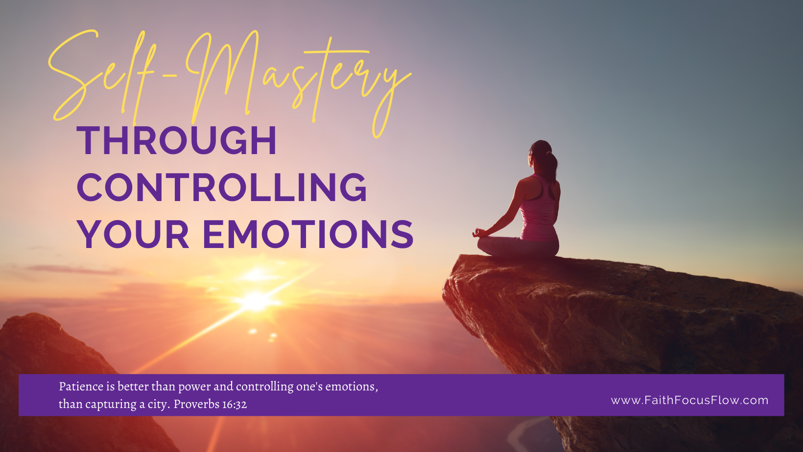 Self-mastery – through controlling your emotions | FaithFocusFlow®