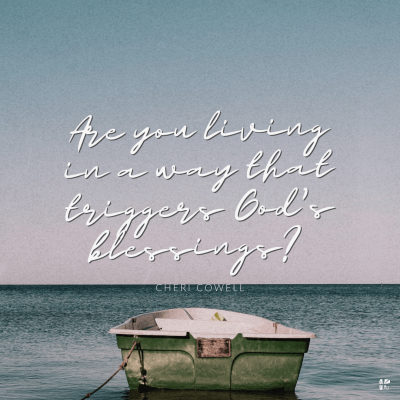 Are you living in a way that triggers God's blessings?