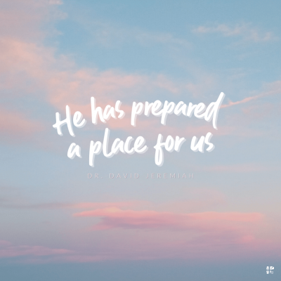 He has prepared a place for us.