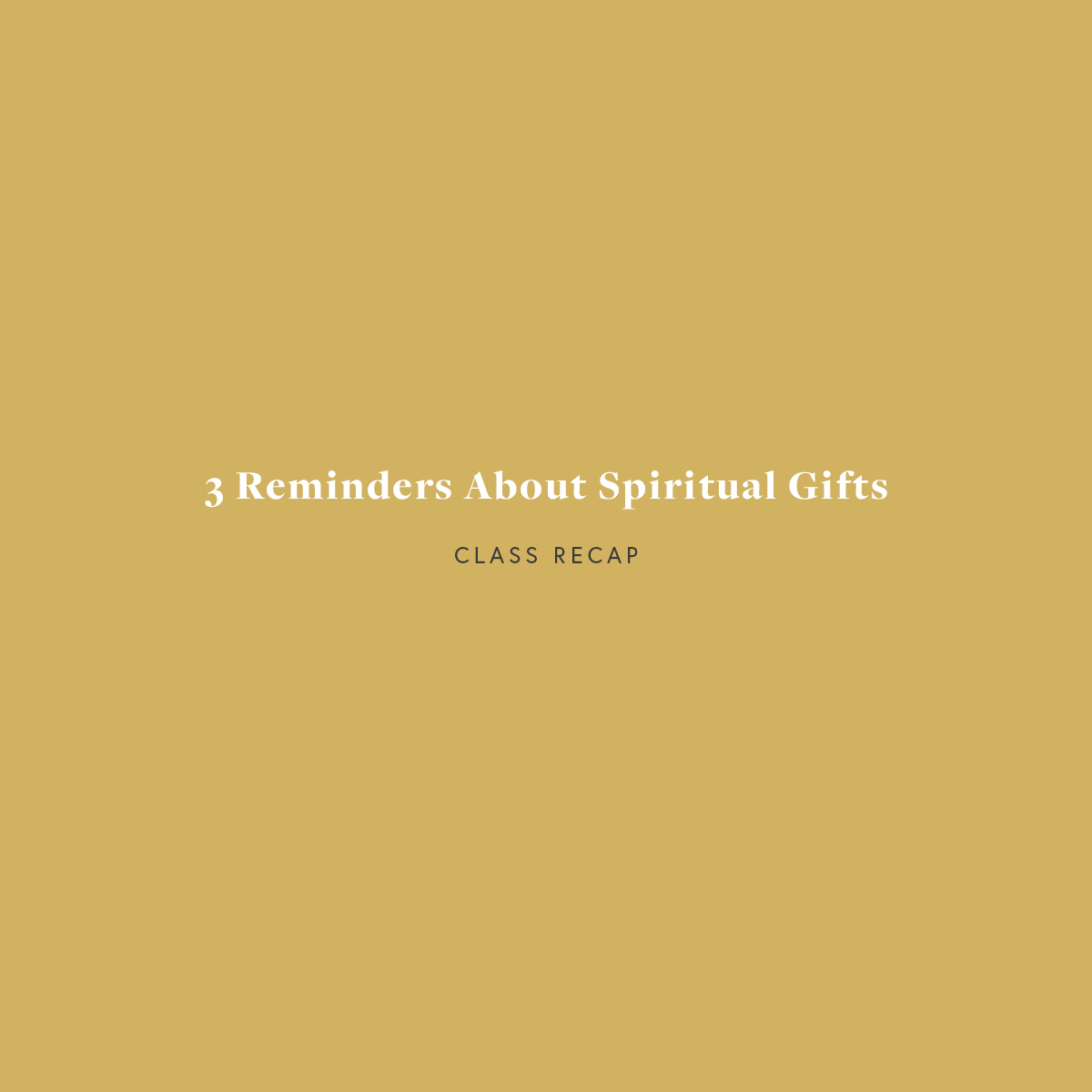 3 Reminders about Spiritual Gifts