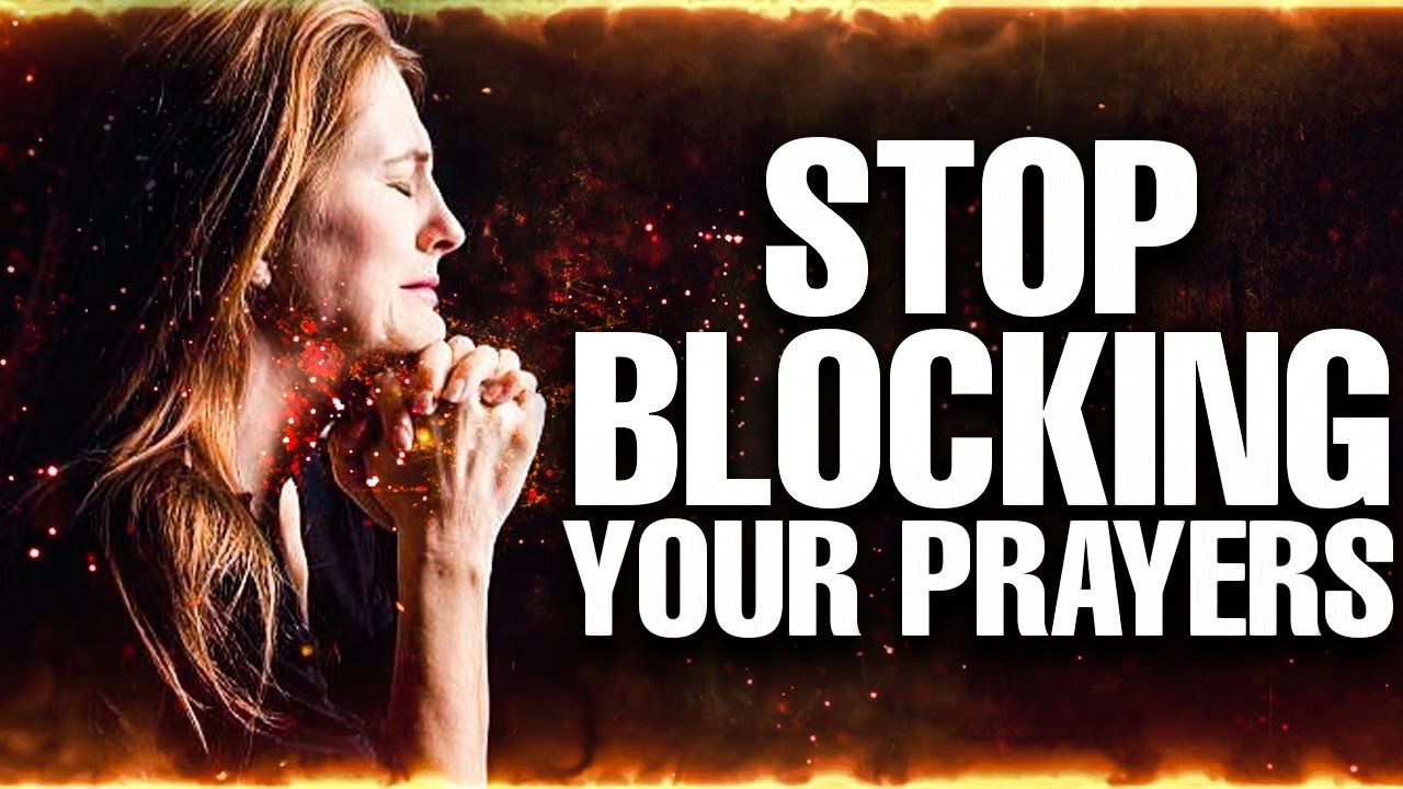God Wants To Answer Your Prayers……..Don't Block The answer